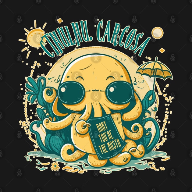 Cthulhu, Carcosa, Baby You're the Mosta - Cthulhu Design by DanielLiamGill