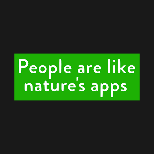 People = Nature's Apps by Bododobird