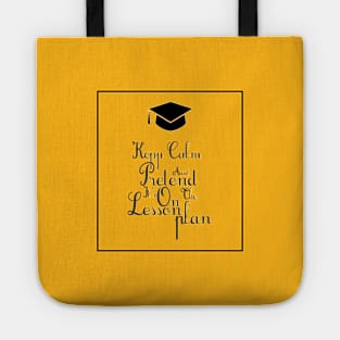 Keep calm and pretend it's on the lesson plan Tote