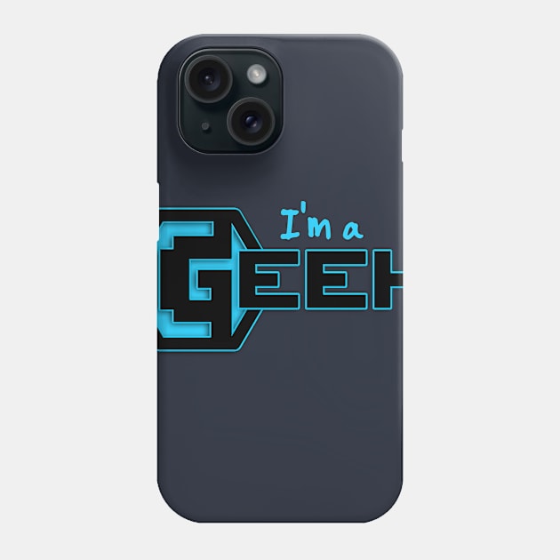 I'm a Geek! Phone Case by spiderman1962