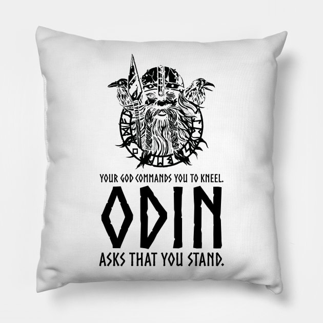 Odin Asks That You Stand - Norse Paganism Viking Mythology Pillow by Styr Designs