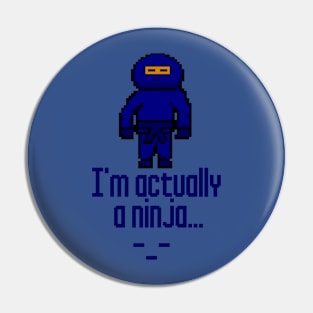 Pixel ninja - " I'm actually a ninja." Pin