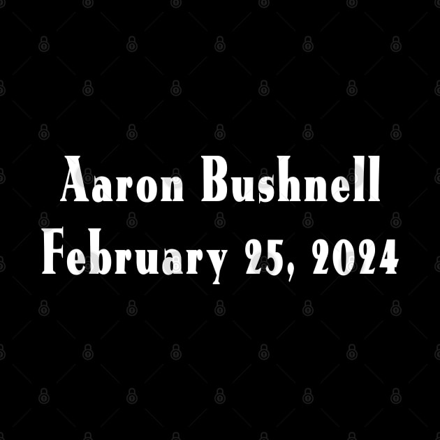 Aaron Bushnell, February 25, 2024 - R.I.P. - Front by SubversiveWare