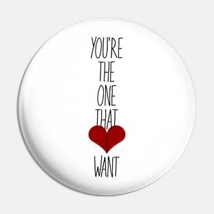 You're The One That I Want Pin