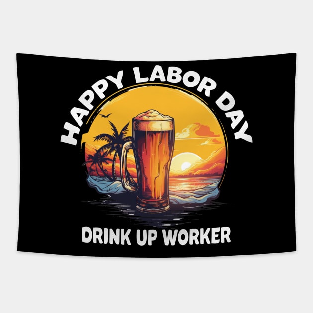 Happy Labor Day Drink Up Worker Tapestry by Pro Design 501