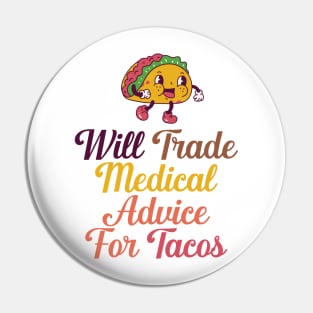 Will Trade Medical Advice For Tacos Pin