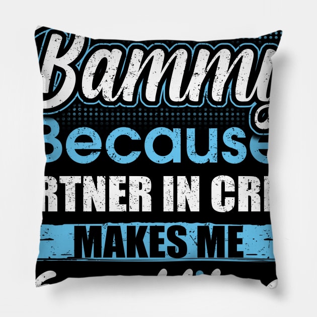 They Call Me bammy Because Partner In Crime Pillow by yasakiskyway