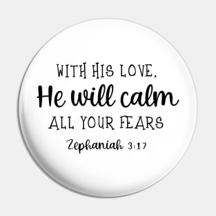 With his love, He will calm Pin