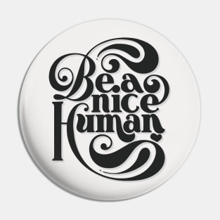 Be A Nice Human - in black Pin