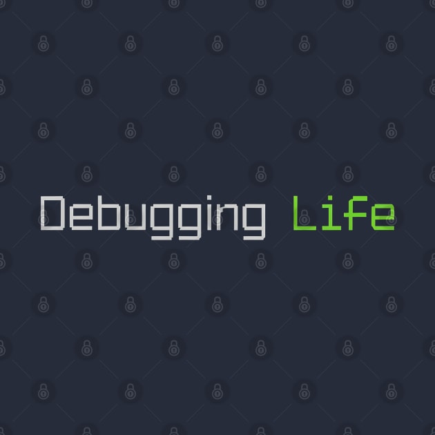 Debbuging Life Programming MEME Phrase by Izhan's Fashion wear