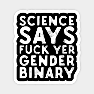 Science Says Fuck Yer Gender Binary Magnet