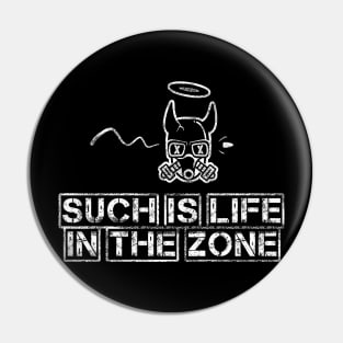 Such is Life in The Zone - S.T.A.L.K.E.R inspired Pin