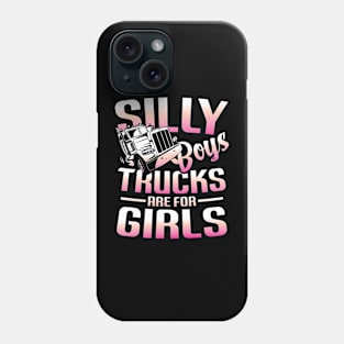 Silly Boys Trucks are for Girls - Trucker Phone Case