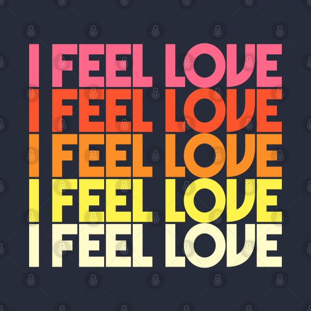I Feel Love - Retro Typographic Design by DankFutura