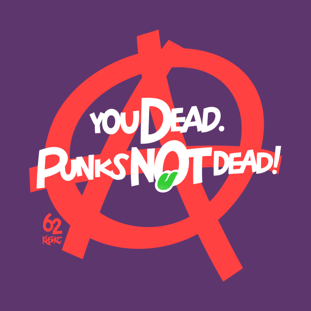 YOU DEAD. PUNKS NOT DEAD! by Valera Kibiks