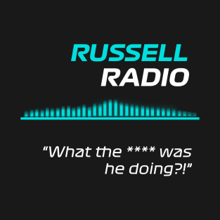 What the **** was he doing - George Russell F1 Radio T-Shirt