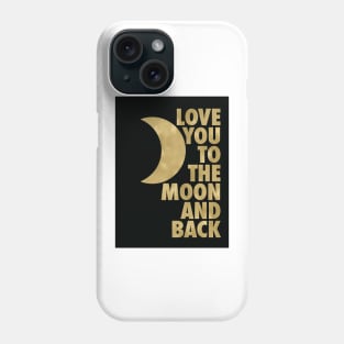 Love You to the Moon and Back, Gold and Black Palette Phone Case