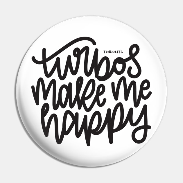 Turbos Make Me Happy - Dark Gray Pin by hoddynoddy