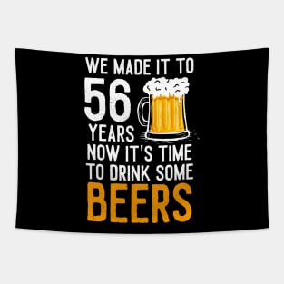 We Made it to 56 Years Now It's Time To Drink Some Beers Aniversary Wedding Tapestry