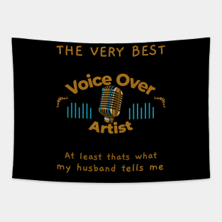 The very best Voice Over Artist says Husband Tapestry