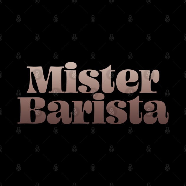 Mr Barista Coffee Lovers by ABcreative