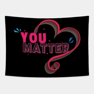 You matter - Inspirational Motivational Quote Tapestry