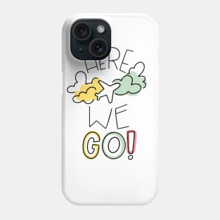 Here WE Go Phone Case