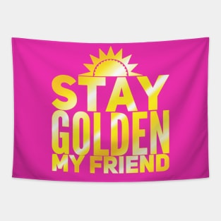 Stay Golden My Friend Tapestry