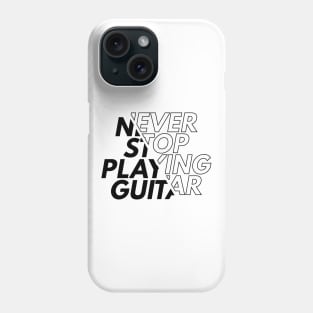 Never Stop Playing Guitar Light Theme Phone Case