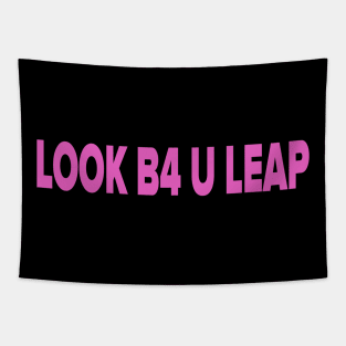 LOOK B4 U LEAP Tapestry