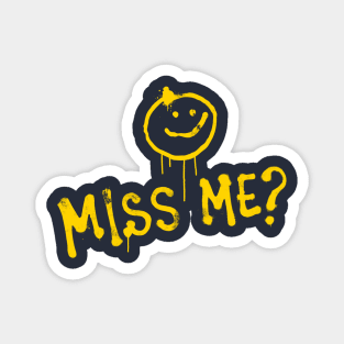 MISS ME? :) Magnet