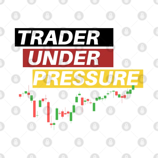 Trader Under Pressure by Trader Shirts