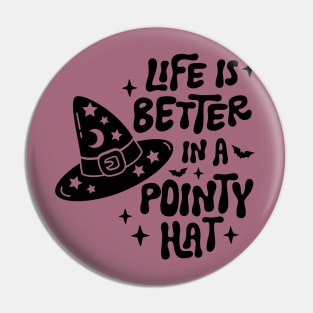 Life Is Better In A Pointy Hat Pin