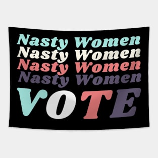 Nasty Women Shirt Nasty Women Vote Feminist Tapestry