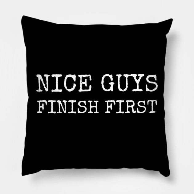 Nice Guys Finish First Pillow by Moody's Goodies