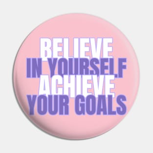 Believe In Yourself Achieve Your Goals Pin