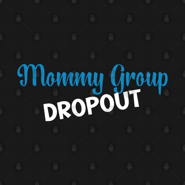 Mommy Group Dropout by Cositas de Cassie