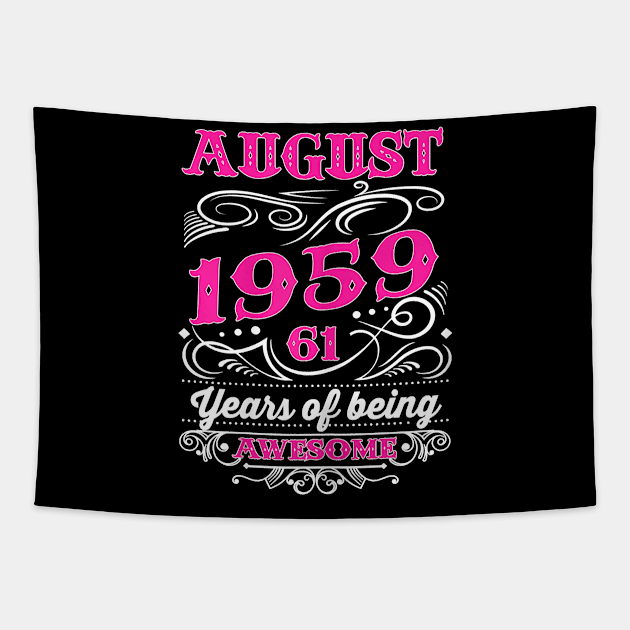 Womens Awesome August Girl 1959 61st Birthday Gift 61 Years Old Tapestry by oblongataexpand