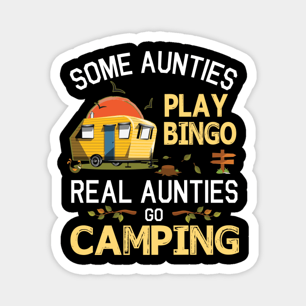 Some Aunties Play Bingo Real Aunties Go Camping Happy Summer Camper Gamer Vintage Retro Magnet by DainaMotteut
