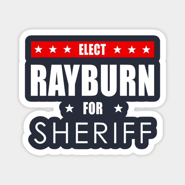 Rayburn For Sheriff Magnet by dumbshirts