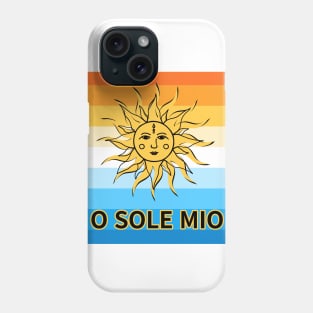 O Sole Mio, Oh! my sun Phone Case