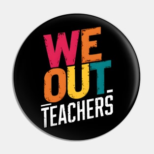 We Out Teachers Colorful Summer Break Pin