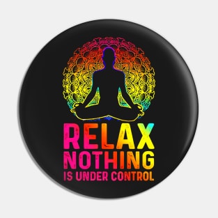 Relax Nothing Is Under Control Pin