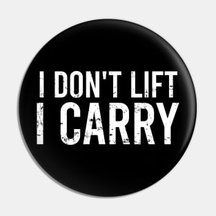 I Dont Lift, I Carry Pin