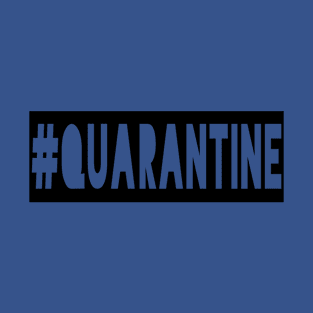 quarantine T-Shirt