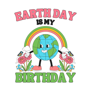 Earth Day Is My Birthday April 22nd Nature Conservation T-Shirt
