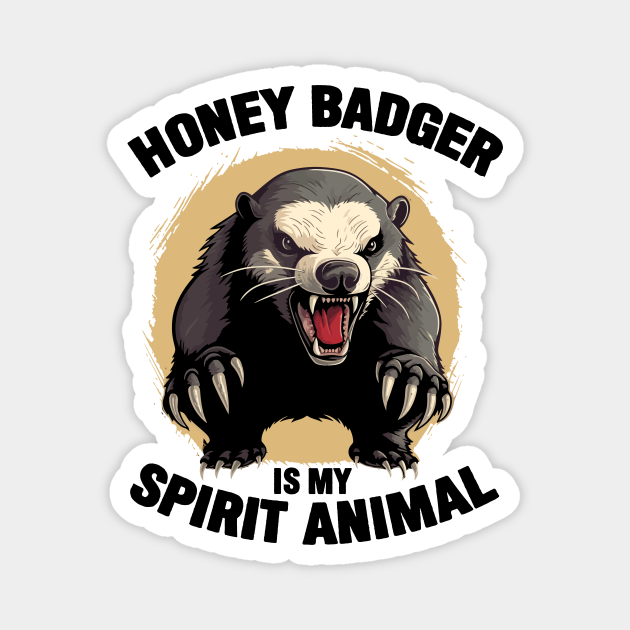 Honey Badger Honey Badger Is My Spirit Animal Honey Badger