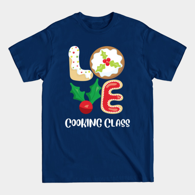 Discover Christmas LOVE Cooking Class Group Shirt Foodie Pajama Top - Christmas 2021 - T-Shirt
