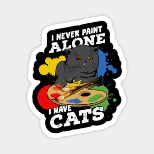 I Never Paint Alone I Have Cats Magnet