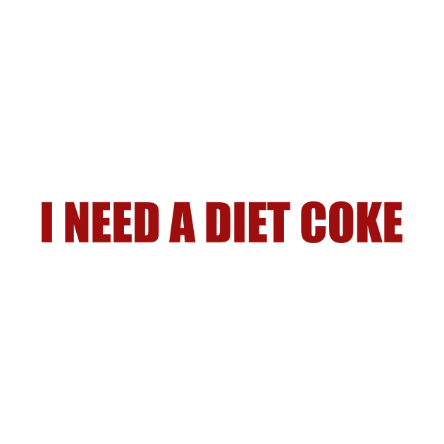 Diet Coke Sweatshirt, Diet Coke Shirt, Trendy Shirt / Sweatshirt, I Need A Diet Coke, Funny by Justin green